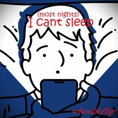 (most nights) i cant sleep
