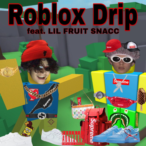 Stream Roblox Drip W Lil Fruit Snacc Prod By Mangust By Mynamemanuelll Listen Online For Free On Soundcloud - francisco parente roblox