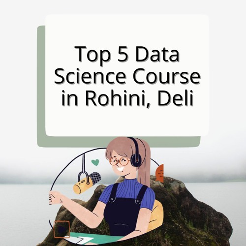 Top 5 Data Science Course In Rohini, Delhi