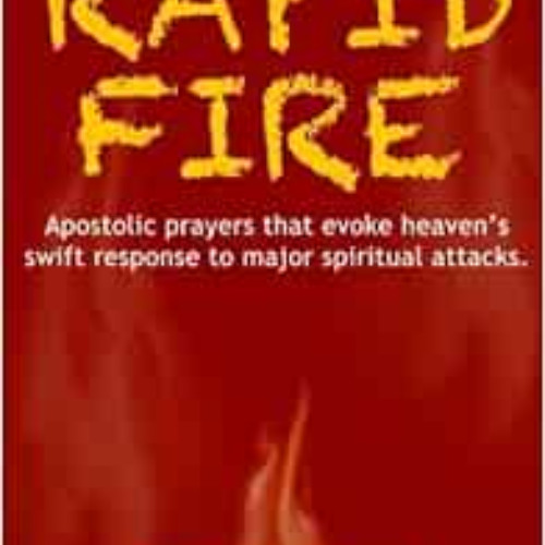 VIEW EBOOK 📝 Rapid Fire: Apostolic prayers that evoke heaven's swift response to maj