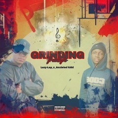 GRINDING ft. ANXIETED KIDD