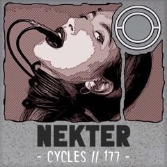 Cycles // 177 -  NEKTER (techno, dark, hypnotic)