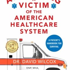 [Free] EPUB 📋 How To Avoid Being a Victim of the American Healthcare System: A Patie