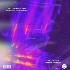 Angel Of My Dreams x Better Off Alone (Olly James Techno Rework) [Tiktok]