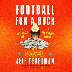 Access PDF 📂 Football for a Buck: The Crazy Rise and Crazier Demise of the USFL by