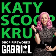 Scoop Vs. Katy Perry & Kruzo - Drop Fireworks (GABRI*L 2.0 Mashup)