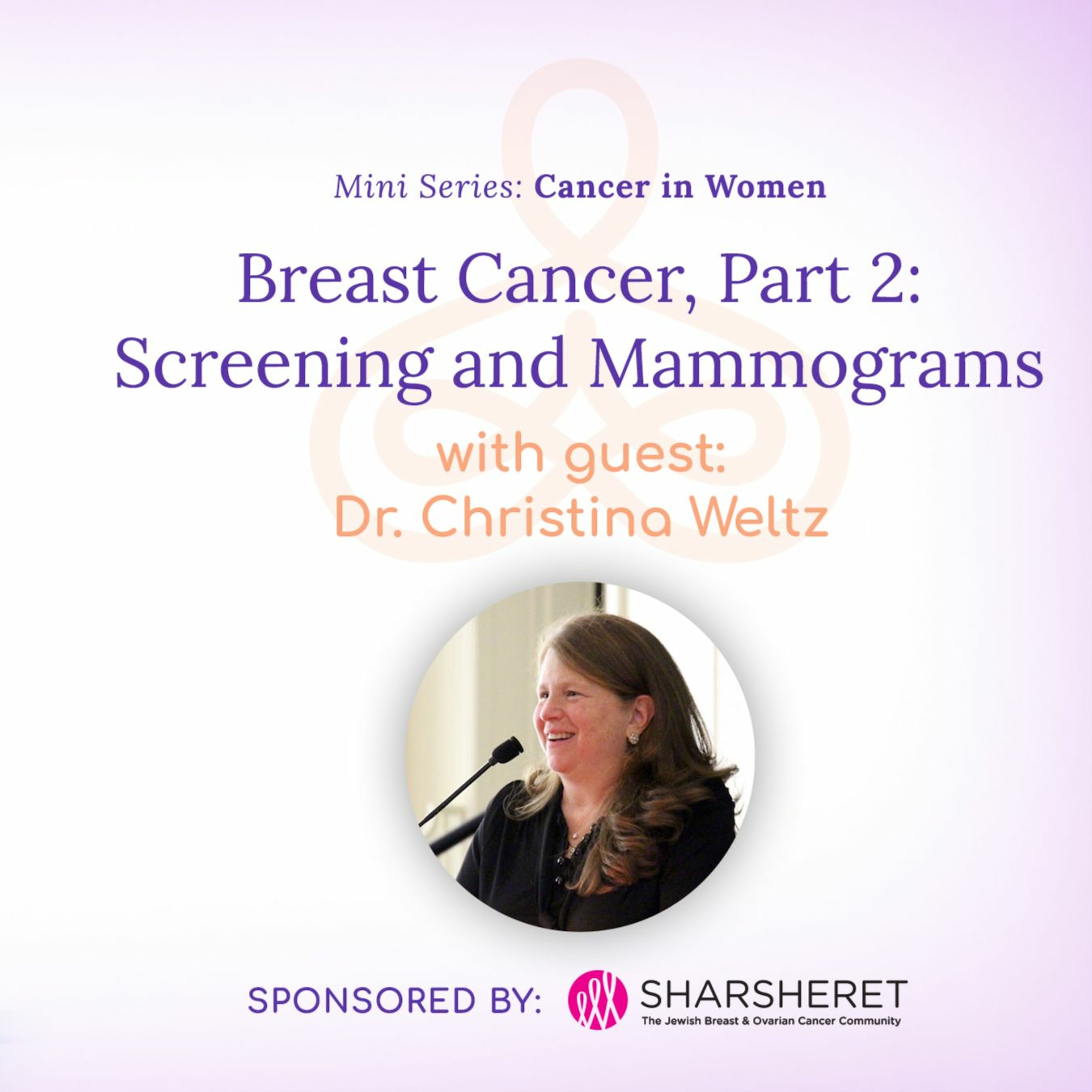 "Breast Cancer, Part 2: Screening and Mammograms" - with guest Dr. Christina Weltz episode artwork