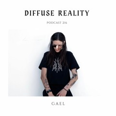 Diffuse Reality Podcast  216 :  GAEL