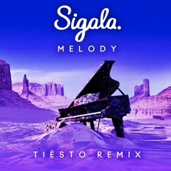 Sigala - Melody (Tiësto Remix) Radio Edit