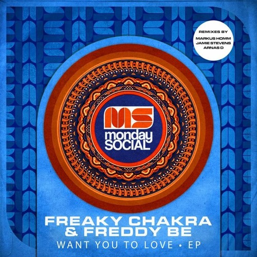 Premiere: Freaky Chakra & Freddy Be - Want You To Love Me (Markus Homm Dub Mix) [Monday Social]