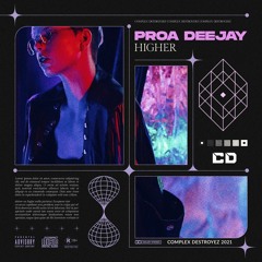 Proa Deejay - Higher [OUT NOW]