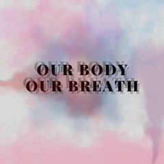 Our Body, Our Breath