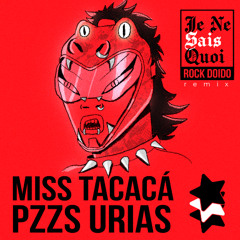 Je Ne Sais Quoi (Miss Tacaca x PZZS x Urias Remix)