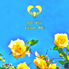 To You, From Me