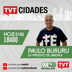 TVT CIDADES, 07 de maio de 2024 | Paulo Bururu