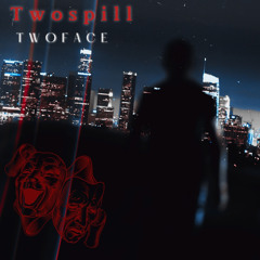 Twospill- Twoface
