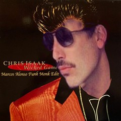 Chris Isaac - Wicked Game (Marcos Alonso Funky Monk Edit)FREE DOWNLOAD