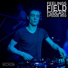 Michon Presents: Feelings Field Podcast #012