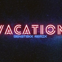 Vacation (Gen3tekk Remix)