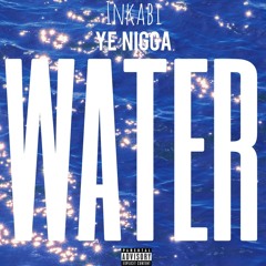 WATER (prod. by Inkabi Ye Nigga)