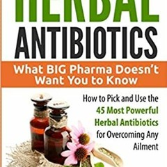 (ePub) Read Herbal Antibiotics: What BIG Pharma Doesn’t Want You to Know - How to Pick and Use the 4