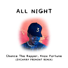 All Night - Chance The Rapper (Zachary Fremont Remix) [FREE DOWNLOAD]