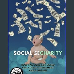 READ [PDF] ✨ Social Secharity: How Tax Code 664 Saved Gen Alpha’s Retirement and A Nation     Pape