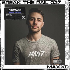 BREAK THE RAIL 027 w/ MAXXD