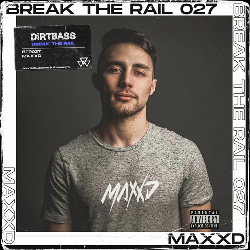 BREAK THE RAIL 027 w/ MAXXD
