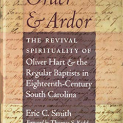 [FREE] PDF 📕 Order and Ardor: The Revival Spirituality of Oliver Hart and the Regula