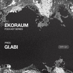 EKORAUM pres. GI.ABI - Podcast EKR-024