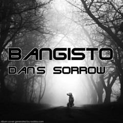 Bangisto - Dan's Sorrow
