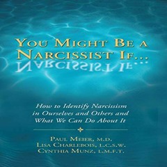 VIEW EPUB KINDLE PDF EBOOK You Might Be a Narcissist If... - How to Identify Narcissi