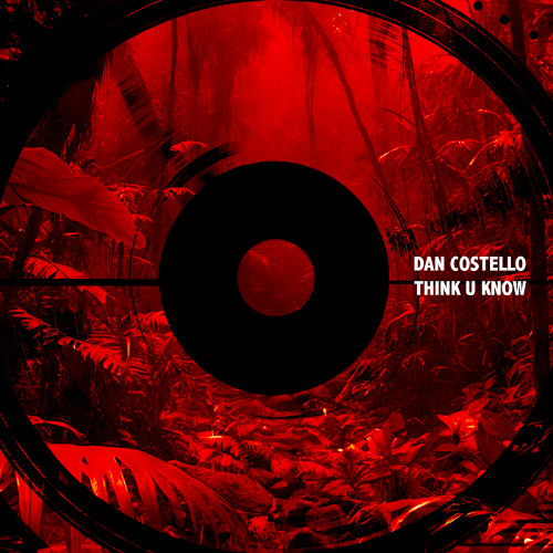 Dan Costello - Think U Know (Free DL)
