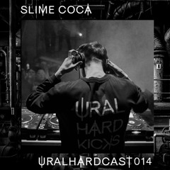 URALHARDCAST014 | Slime Coca