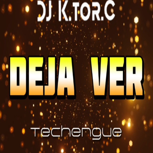 Dj K.tor.C - Deja Ver (Techengue)