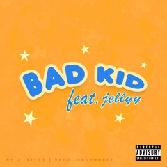 Bad Kid (feat. jellyyy)
