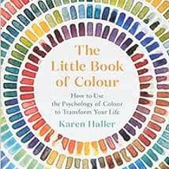 [PDF] ❤️ Read The Little Book of Colour: How to Use the Psychology of Colour to Transform Your L