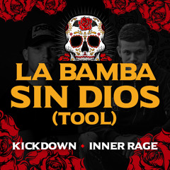KICKDOWN & INNER RAGE - LA BAMBA (SIN DIOS TOOL) [FREE DOWNLOAD]