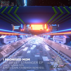 I Promised Mom - My Sweet Stranger feat. ANGST Vor GRETA