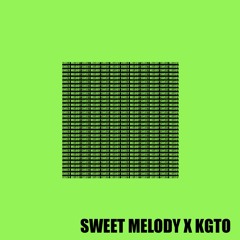Sweet Melody X KGTO