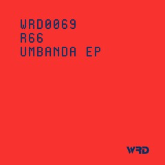 WRD0069 - R66 - Umbanda (Original Mix).