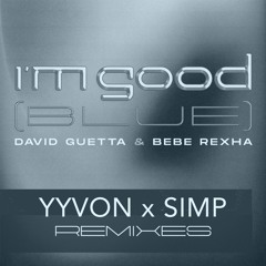 David Guetta, Bebe Rexha - I'm Good (Blue) (YYVON X SIMP Tech House Remix)