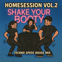 Homesession Vol.2 | Shake your Booty | Speed House | Techno Mix