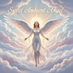 Sweet Ambient Angel