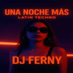 DJ Ferny-Una Noche Mas (Latín techno)