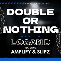 Double Or Nothing Pt 6 Ft. Amplify & Slipz