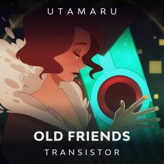 Old Friends [Transistor OST Metal Cover]