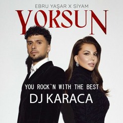 Ebru Yaşar & Siyam - Yoksun [DJ KARACA REMIX]