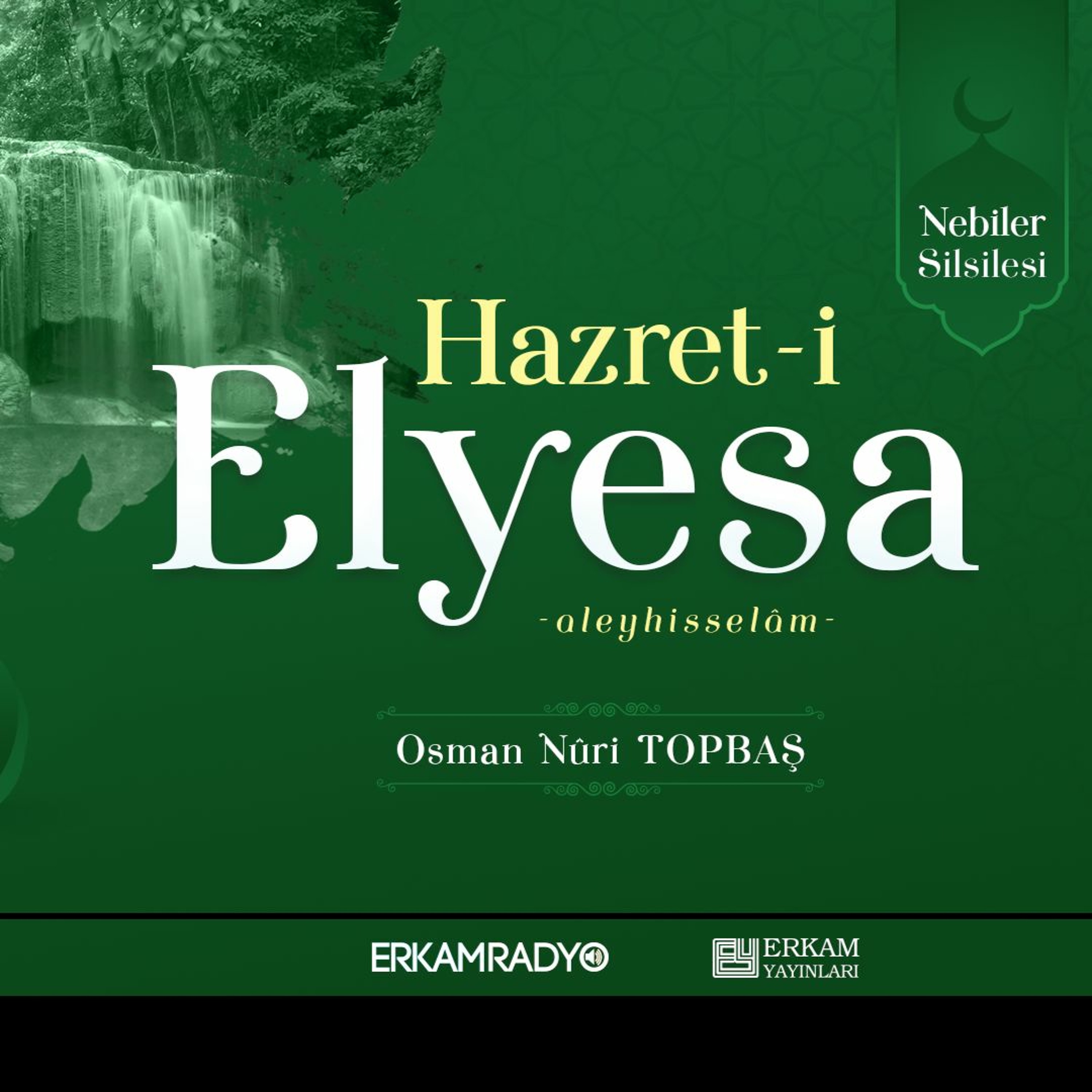Hazret-i Elyasa Aleyhisselâm (Nebiler Silsilesi 33 - Sesli Kitap) - Osman Nuri Topbaş